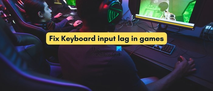 How to Troubleshoot Keyboard Input Delay in Windows Games